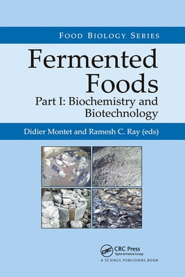 Fermented Foods, Part I: Biochemistry and Biotechnology by Montet, Didier