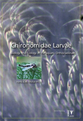 Chironomidae Larvae, Vol. 3: Orthocladiinae: Biology and Ecology of the Aquatic Orthocladiinae by Pillot, Henk K. M. Moller