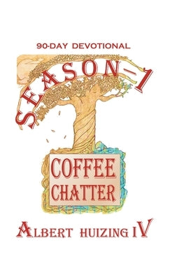 Coffee Chatter: Season - 1 by Huizing, Albert, IV