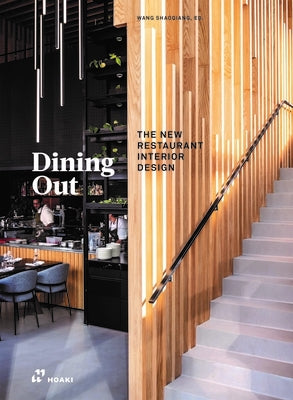 Dining Out: The New Restaurant Interior Design by Wang, Shaoqiang
