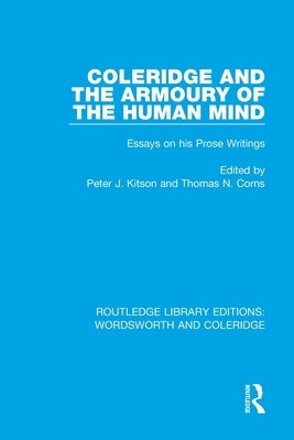 Coleridge and the Armoury of the Human Mind: Essays on his Prose Writings by Kitson, Peter J.
