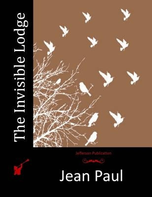 The Invisible Lodge by Paul, Jean