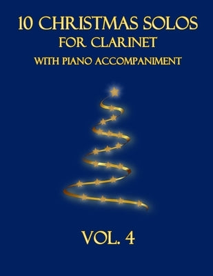 10 Christmas Solos for Clarinet with Piano Accompaniment: Vol. 4 by Dockery, B. C.