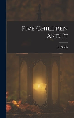 Five Children And It by Nesbit, E.