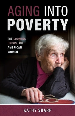 Aging Into Poverty by Sharp, Kathy