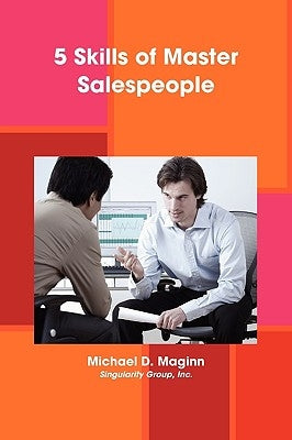 5 Skills of Master Salespeople by Maginn, Michael D.