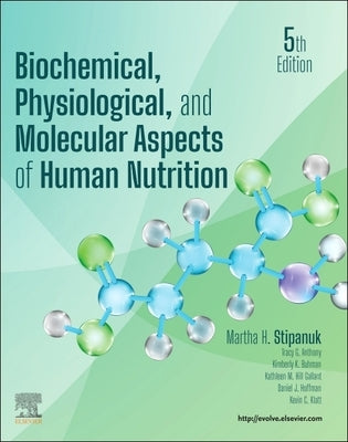 Biochemical, Physiological, and Molecular Aspects of Human Nutrition by Stipanuk, Martha H.