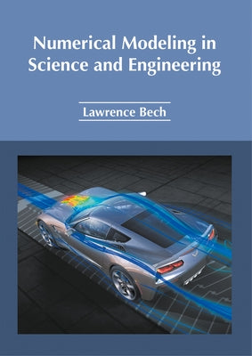 Numerical Modeling in Science and Engineering by Bech, Lawrence