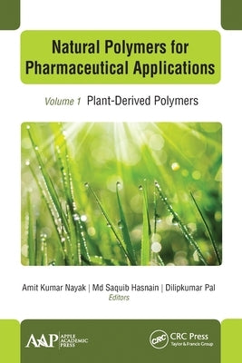 Natural Polymers for Pharmaceutical Applications: Volume 1: Plant-Derived Polymers by Nayak, Amit Kumar