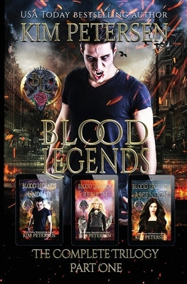 Blood Legends: The Complete Trilogy Part One (A Dark Vampire Fantasy in Post-Apocalyptic World) by Petersen, Kim