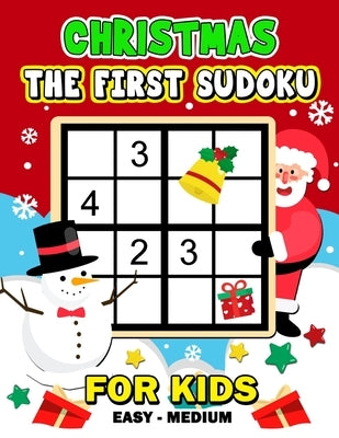The First Sudoku Christmas for Kid: Easy to Medium and Fun Activity Early Learning Work with Christmas Coloring Pages ages 4-8, 8-12, 10-12 by Rocket Publishing