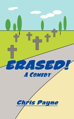 Erased!: A Comedy by Payne, Chris