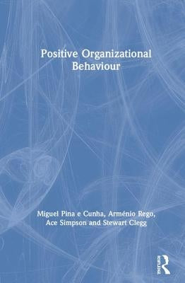 Positive Organizational Behaviour: A Reflective Approach by Cunha, Miguel Pina E.
