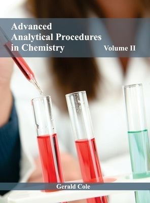 Advanced Analytical Procedures in Chemistry: Volume II by Cole, Gerald