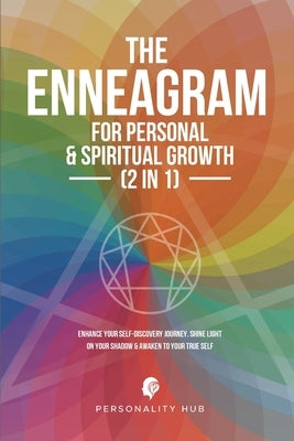 The Enneagram For Personal & Spiritual Growth (2 In 1): Enhance Your Self-Discovery Journey. Shine Light On Your Shadow & Awaken To Your True Self by Hub, Personality