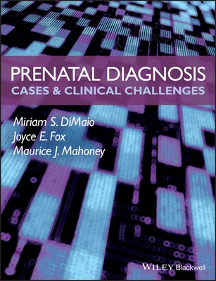 Prenatal Diagnosis - Cases and Clinical Challenges by Dimaio, Miriam S.