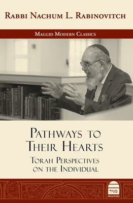 Pathways to Their Hearts: Torah Perspectives on the Individual by Rabinovitch, Nachum
