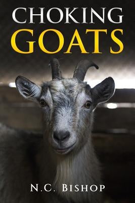 Choking Goats by Bishop, N. C.