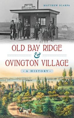 Old Bay Ridge & Ovington Village: A History by Scarpa, Matthew