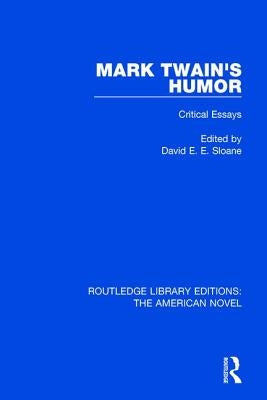 Mark Twain's Humor: Critical Essays by Sloane, David E. E.