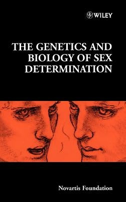 The Genetics and Biology of Sex Determination by Chadwick, Derek J.