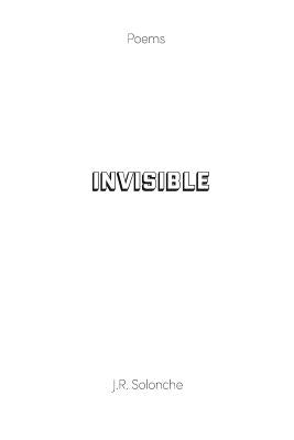Invisible by Solonche, J. R.