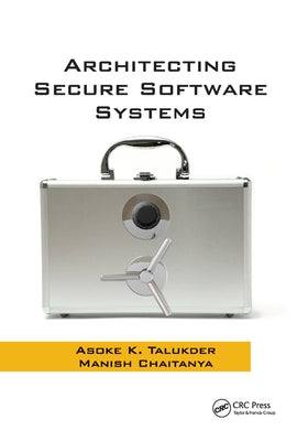 Architecting Secure Software Systems by Talukder, Asoke K.