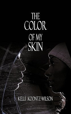 The Color of My Skin by Koontz- Wilson, Kelli