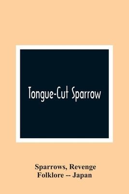 Tongue-Cut Sparrow by Sparrows