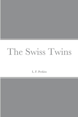 The Swiss Twins by Perkins, L. F.