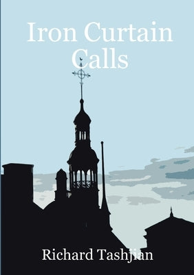 Iron Curtain Calls by Tashjian, Richard