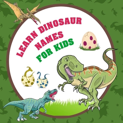 Learn Dinosaur Names For Kids: Perfect for Kids and Beginners by Bella, Esposito