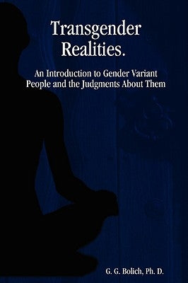 Transgender Realities by Bolich, Ph. D. G. G.