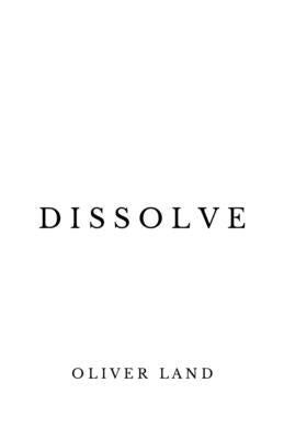Dissolve by Land, Oliver