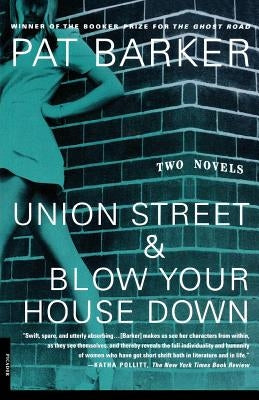 Union Street & Blow Your House Down by Barker, Pat