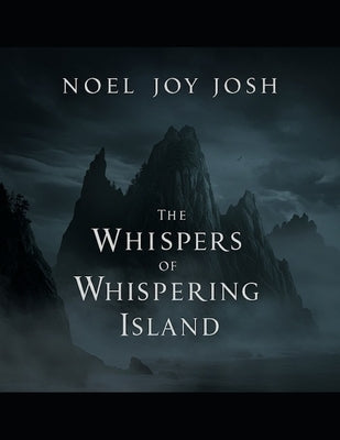 The Whispers Of Whispering Island by Josh, Noel Joy