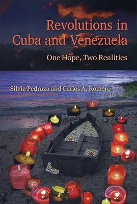 Revolutions in Cuba and Venezuela: One Hope, Two Realities by Pedraza, Silvia
