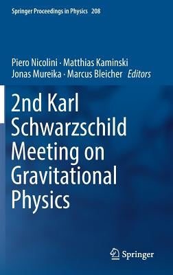 2nd Karl Schwarzschild Meeting on Gravitational Physics by Nicolini, Piero