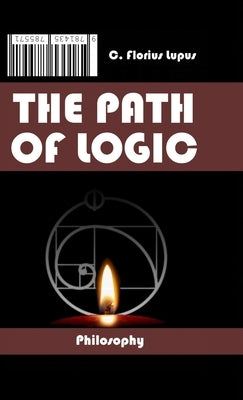 The Path of Logic: Iter Logicvm by Lupus, C. Florius