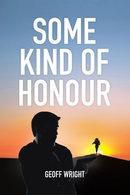 Some Kind Of Honour by Wright, Geoff