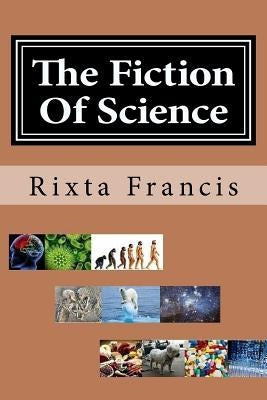 The Fiction Of Science - Large Print by Francis, Rixta Corona