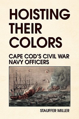 Hoisting Their Colors by Miller, Stauffer