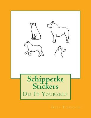 Schipperke Stickers: Do It Yourself by Forsyth, Gail