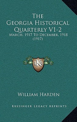 The Georgia Historical Quarterly V1-2: March, 1917 to December, 1918 (1917) by Harden, William