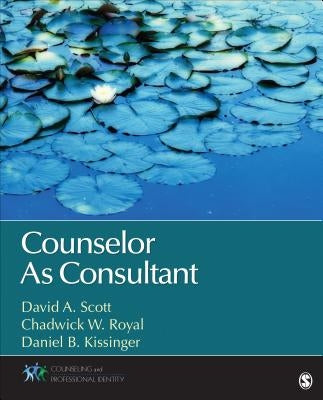 Counselor as Consultant by Scott, David A.