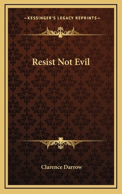 Resist Not Evil by Darrow, Clarence