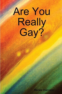Are You Really Gay? by Harrison, Renee