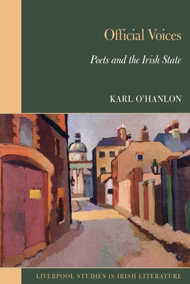 Official Voices: Poets and the Irish State by O'Hanlon, Karl