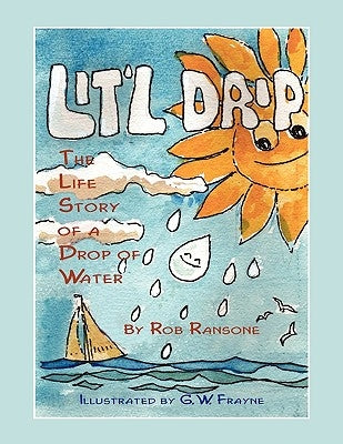 Lit'l Drip: The Life Story of a Drop of Water by Ransone, Rob