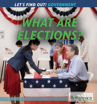 What Are Elections? by Martin, Bobi